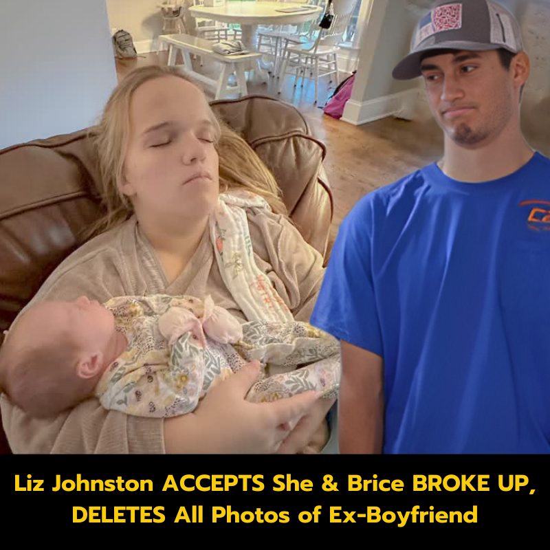 Liz Johnston ACCEPTS She &amp; Brice BROKE UP, DELETES All Photos of Ex ...